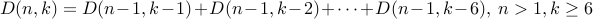 D(n,k) = D(n-1, k-1) + D(n-1,k-2) + cdots + D(n-1,k-6), n > 1, k geq 6 