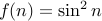 f(n) = sin^2 n