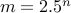 m = 2.5^n