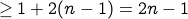 geq  1 + 2 (n-1) = 2 n -1