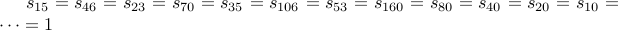  s_{15} = s_{46} = s_{23} = s_{70} = s_{35} = s_{106} = s_{53} = s_{160} = s_{80} = s_{40} = s_{20} = s_{10} = cdots = 1 