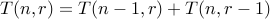 T(n,r) = T(n-1,r) + T(n,r-1)