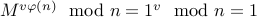 M^{v varphi(n)}mod n = 1^v mod n = 1