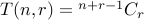 T(n,r) = {}^{n+r-1}C_{r}