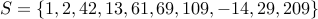 S = { 1,2,42,13,61,69,109,-14,29,209 }