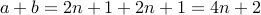 a+b = 2n +1 + 2n + 1 = 4 n +2 