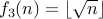 f_3(n) = lfloor sqrt{n} rfloor