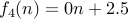 f_4(n) = 0n + 2.5 