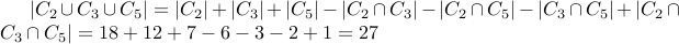  |C_2 cup C_3 cup C_5| = |C_2| + |C_3| + | C_5 | - | C_2 cap C_3 | - | C_2 cap C_5 | - | C_3 cap C_5| + | C_2 cap C_3 cap C_5| = 18 + 12 + 7 - 6 - 3 - 2 + 1  = 27 