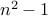 n^2 -1