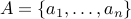 A = { a_1,ldots,a_n }