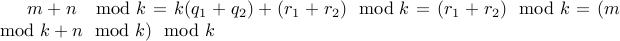  m + n mod k = k (q_1 + q_2) + (r_1 + r_2) mod k = (r_1 + r_2) mod k  = (m mod k + n mod k) mod k 