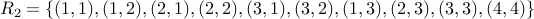 R_2 = { (1,1), (1,2), (2,1), (2,2), (3,1), (3,2), (1,3), (2,3), (3,3), (4,4) }