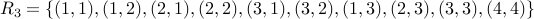 R_3 = { (1,1), (1,2), (2,1), (2,2), (3,1), (3,2), (1,3), (2,3), (3,3), (4,4) }