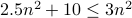 2.5 n^2 + 10 leq 3 n^2 