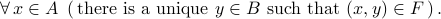     forall, xin A left(, text{there is a unique }yin Btext{ such that } (x,y)in F,right). 