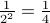 frac{1}{2^2} = frac{1}{4}