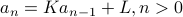 a_n = K a_{n-1} + L, n > 0