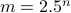 m = 2.5^n