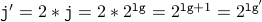  texttt{j}' = 2 * texttt{j} = 2 * 2^{texttt{lg}} = 2^{texttt{lg} +1} = 2^{texttt{lg}'}