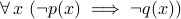 forall, x (neg p(x)implies neg q(x))