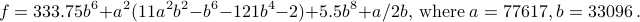  f = 333.75 b^6 + a^2 ( 11 a^2 b^2 -b^6 - 121 b^4 -2) + 5.5 b^8 + a/2b,  mbox{where} a = 77617, b = 33096 ,.