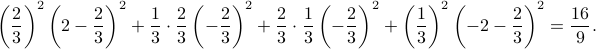     left(frac23right)^2left(2-frac{2}{3}right)^2    + frac13cdotfrac23 left(-frac{2}{3}right)^2    + frac23cdotfrac13 left(-frac{2}{3}right)^2    + left(frac13right)^2 left(-2-frac{2}{3}right)^2 =    frac{16}{9}. 