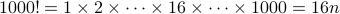 1000! = 1 times 2 times cdots times 16 times cdots times 1000 = 16 n 