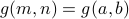 g(m,n) = g(a,b)