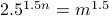 2.5^{1.5n} = m^{1.5}