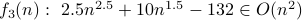 f_3(n): 2.5 n^{2.5} + 10 n^{1.5} - 132 in O(n^2)