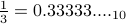 frac{1}{3} = 0.33333...._{10}