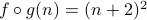 f circ g (n) = (n+2)^2