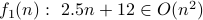 f_1(n): 2.5 n + 12 in O(n^2)