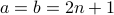 a = b = 2n+1