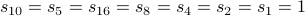  s_{10} = s_5 = s_{16} = s_8 = s_4 = s_2 = s_1 = 1 