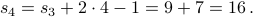  s_4 = s_3 + 2 cdot 4 -1 = 9 + 7 = 16 ,.