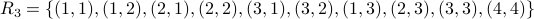 R_3 = { (1,1), (1,2), (2,1), (2,2), (3,1), (3,2), (1,3), (2,3), (3,3), (4,4) }