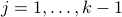 j=1,ldots,k-1