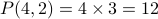 P(4,2) = 4times 3 =12