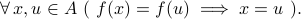  forall, x,uin A ( f(x)=f(u)implies x=u ). 