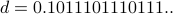 d =0.1011101110111..