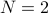 N = 2