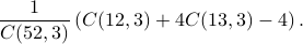  frac{1}{C(52,3)}left(C(12,3)+4C(13,3)-4right). 