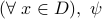 (forall x in D), psi