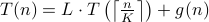 T(n) = Lcdot Tleft(leftlceil frac{n}{K}rightrceilright) +g(n)